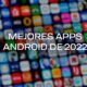 Las mejores apps Android de 2021 según el equipo de Xataka Android