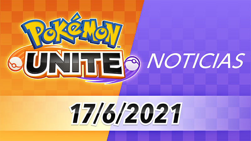 Noticias frescas de Pokémon Unite el jueves 17 de junio